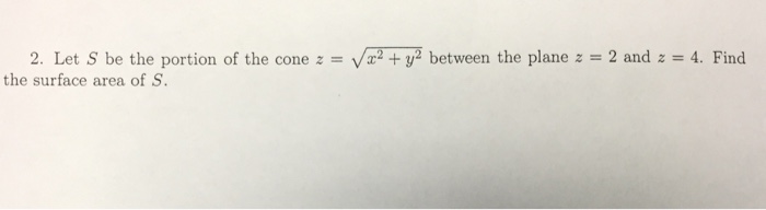 Solved Let S be the portion of the cone z = Squareroot x^2 + | Chegg.com