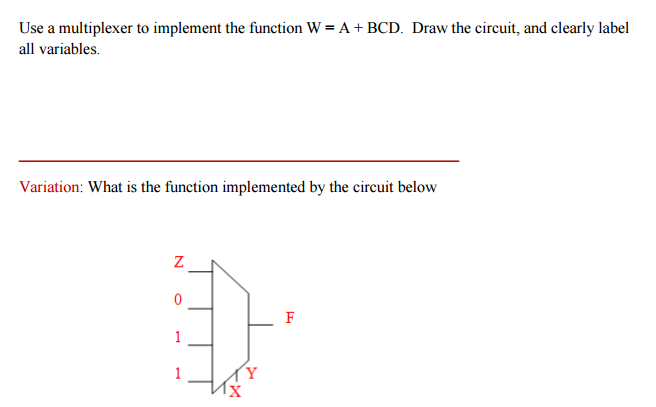Solved Use a multiplexer to implement the function W = A + | Chegg.com