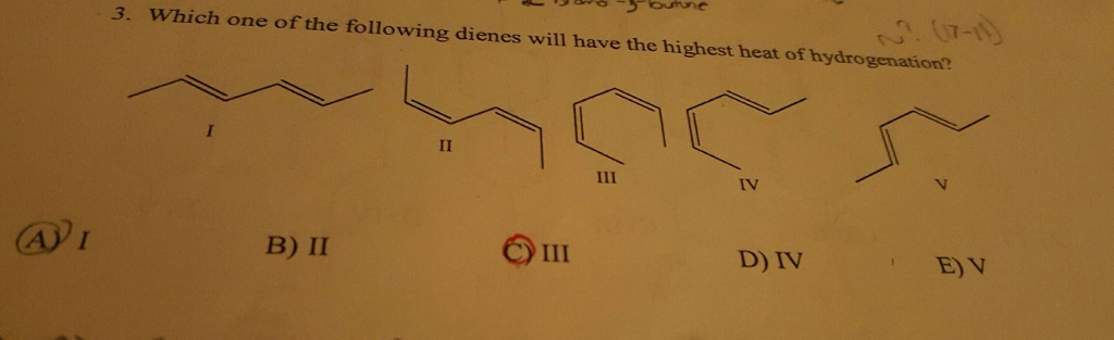 Which One Of The Following Dienes Will Have The Highest Heat Of Hydrogenation