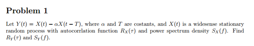 Solved Let Y(t) = X(t) - alpha X(t-T), where alpha and T are | Chegg.com