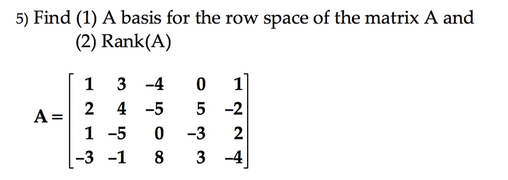Solved Find (1) A basis for the row space of the matrix A | Chegg.com