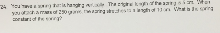 Solved You have a spring that is hanging vertically. The | Chegg.com