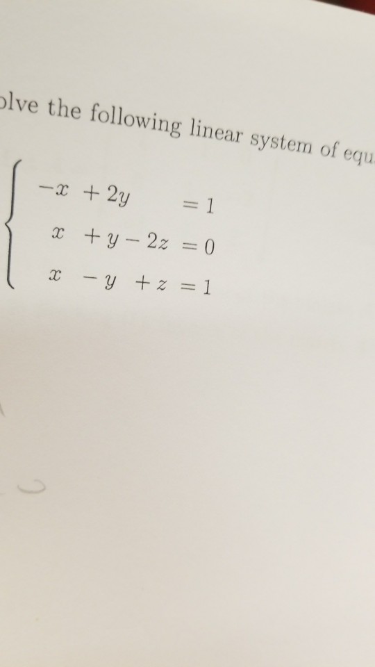 Solved Solve the following linear system of {-x + 2y = 1 x | Chegg.com