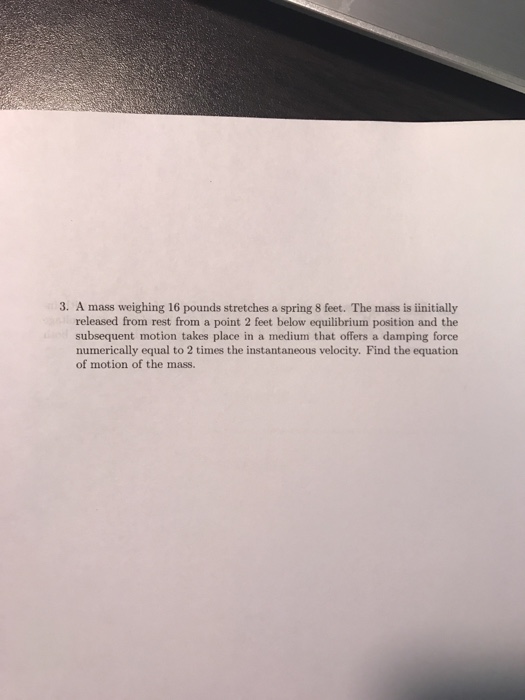 Solved A mass weighing 16 pounds stretches a spring 8 feet. | Chegg.com
