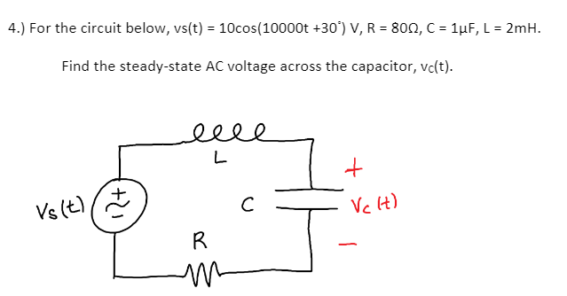 Solved For the circuit below, vs(t) = 10cos(10000t +30) V, R | Chegg.com