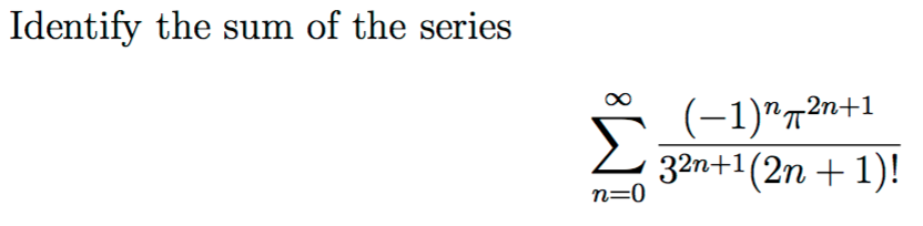 Solved Identify the sum of the series sigma^infinity_n = 0 | Chegg.com