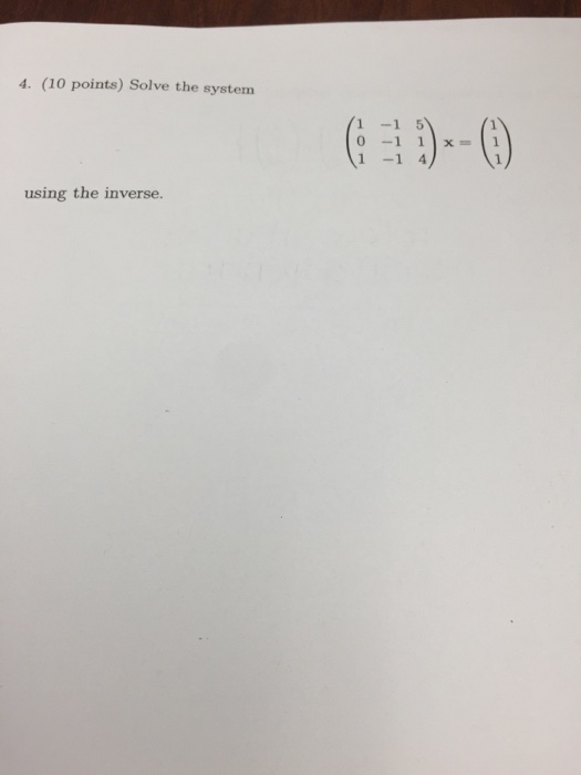 Solved 4. Solve the system using the inverse. | Chegg.com