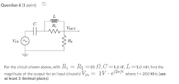 Solved Question 6 (1 point) R1 VouT IN R2 For the circuit | Chegg.com