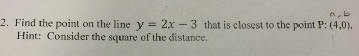 Solved 2. Find the point on the line y = 2x - 3 that is | Chegg.com