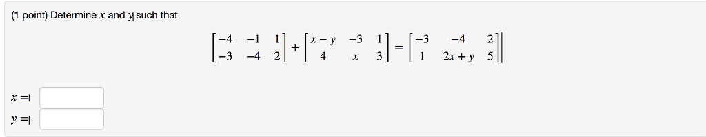 Solved Determine x| and y| such that [-4 -1 1 -3 -4 2] + | Chegg.com