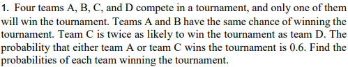 1. Four Teams A, B, C, And D Compete In A Tournament, | Chegg.com