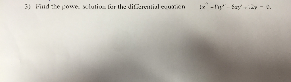 Solved 3) Find the power solution for the differential | Chegg.com