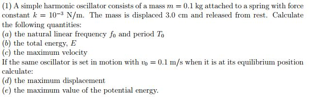 Solved (1) A simple harmonic oscillator consists of a mass m | Chegg.com
