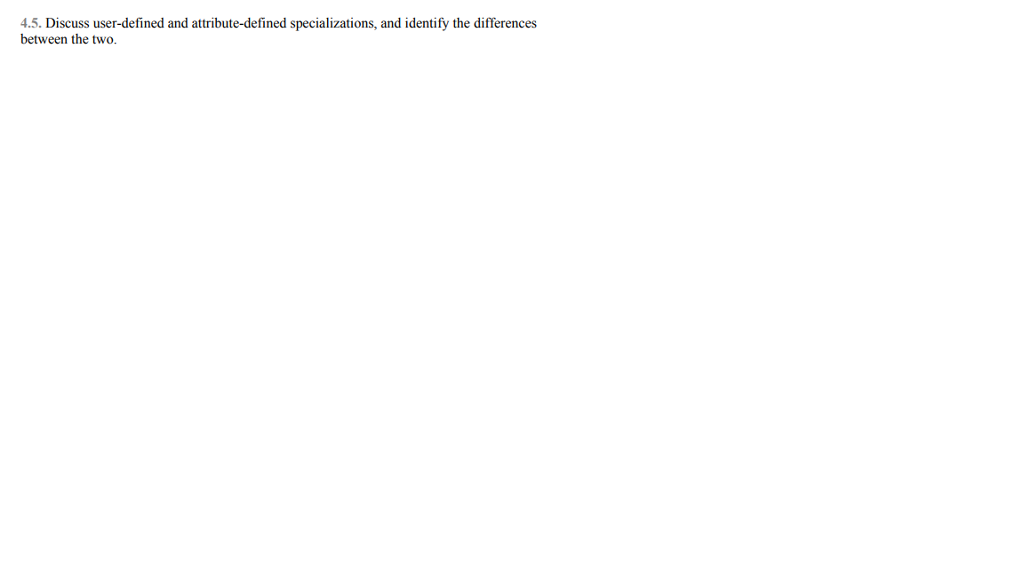 Solved 4.5. Discuss user-defined and attribute-defined | Chegg.com
