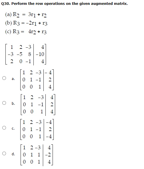 Solved Perform the row operations on the given augmented Chegg