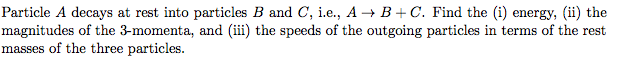 Solved Particle A decays at rest into particles B and C, | Chegg.com