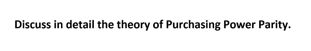 Solved Discuss In Detail The Theory Of Purchasing Power Chegg Solved Discuss In Detail The Theory Of Purchasing Power Chegg