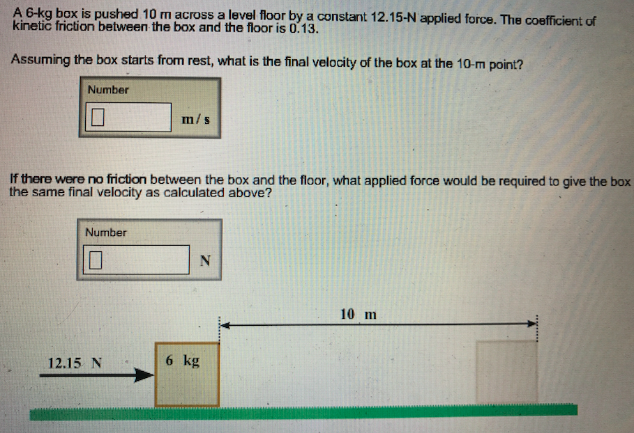 Solved A 6kg box is pushed 10 m across a level floor by a