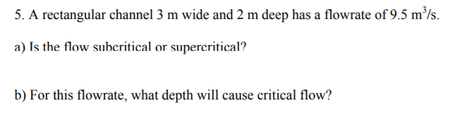 Solved A rectangular channel 3 m wide and 2 m deep has a | Chegg.com