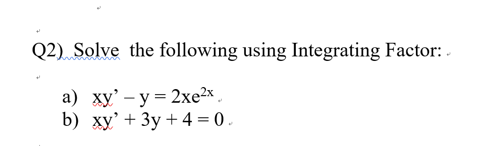 Solved Solve the following using Integrating Factor: xy - | Chegg.com