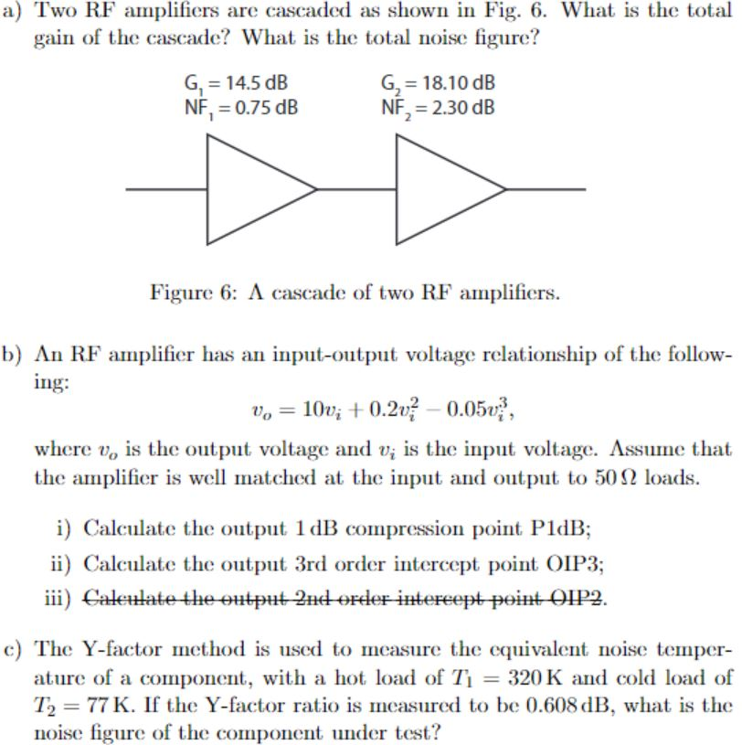 Solved a) Two RF amplifiers are cascaded as shown in Fig. 6. | Chegg.com