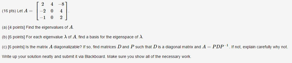 Solved Let A = [2 4 -8 -2 0 4 -1 0 2] Find the | Chegg.com