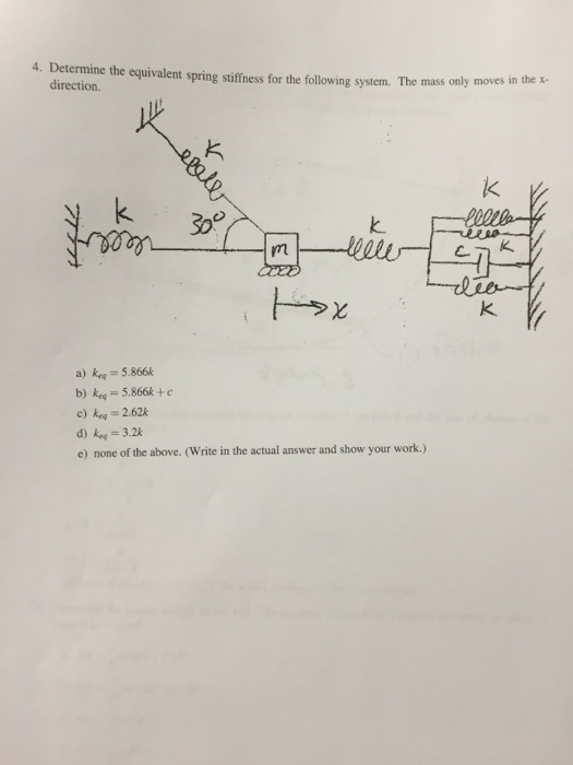 Solved Determine the equivalent spring stiffness for the