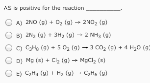 Solved Delta S is positive for the reaction | Chegg.com