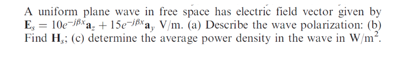 Solved A uniform plane wave in free space has electric field | Chegg.com