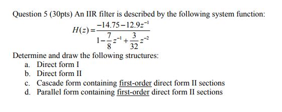 Solved Question 5 (30pts) An IIR filter is described by the | Chegg.com