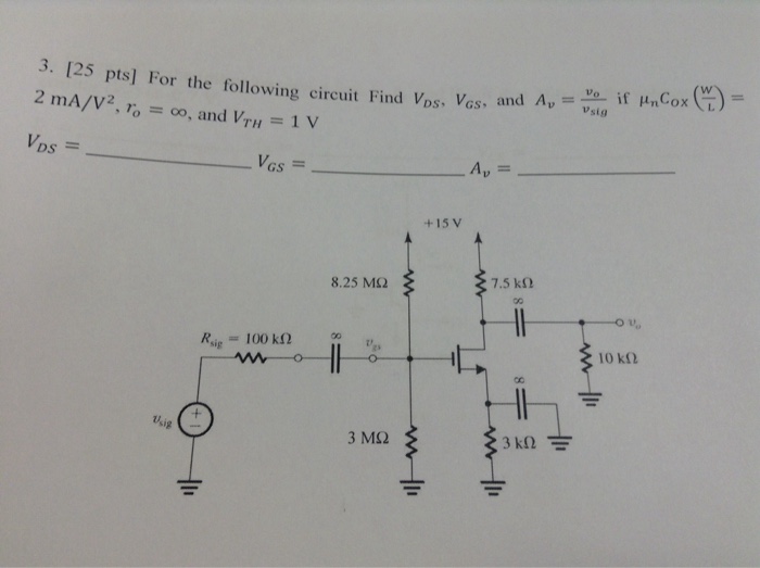 Solved For the following circuit Find V_DS, V_GS, and A_v = | Chegg.com