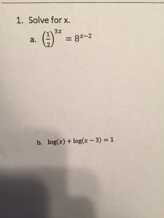 solved-solve-for-x-a-1-2-3x-8-x-2-b-log-x-log-x-chegg