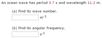 Solved An ocean wave has period 3.7 s and wavelength 11.2 m. | Chegg.com