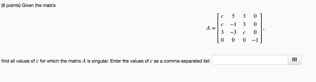 Solved (6 points) Given the matrix c 30 3-3 c o 000-1 find | Chegg.com