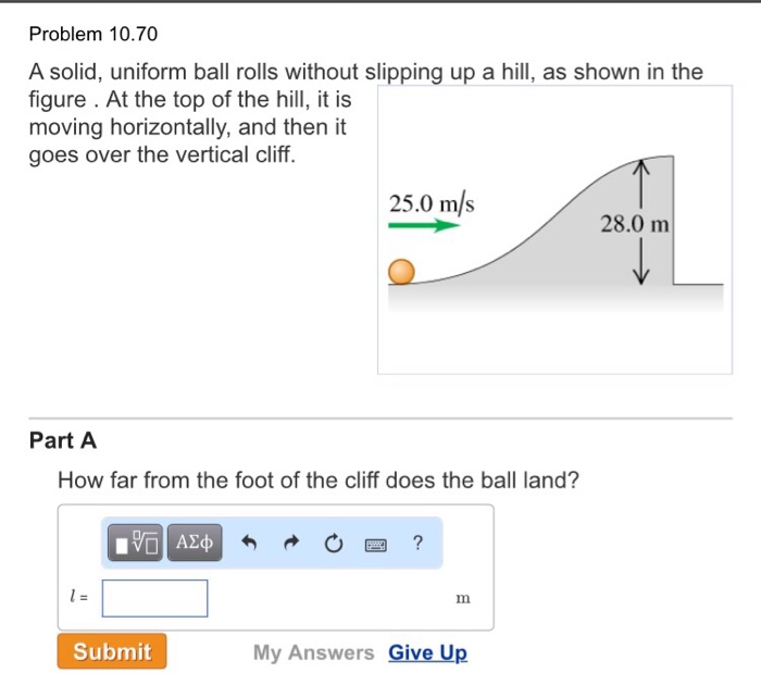 Solved A solid, uniform ball rolls without slipping up a