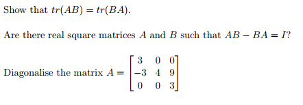 Solved Show that tr (AB) = tr (BA). Are there real square | Chegg.com