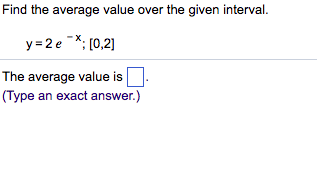 Solved Find the average value over the given interval. | Chegg.com