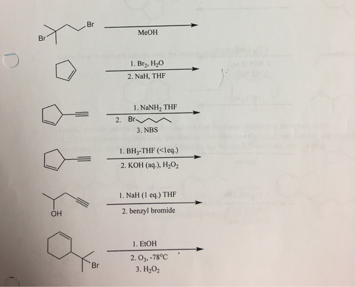 Solved Br OH Br Br MeOH 1. Br2, H20 2. NaH, THF NaNH2 THF 2. | Chegg.com
