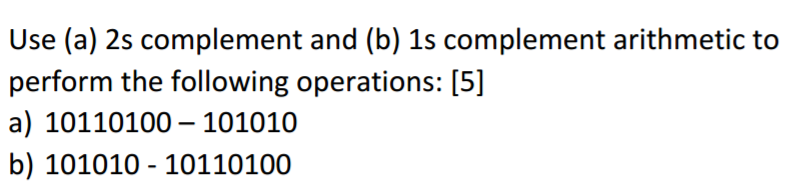 Solved Use (a) 2s complement and (b) Is complement | Chegg.com