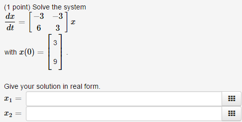 Solved Solve the system dx/dt = [-3 -3 6 3]x with x(0) = | Chegg.com