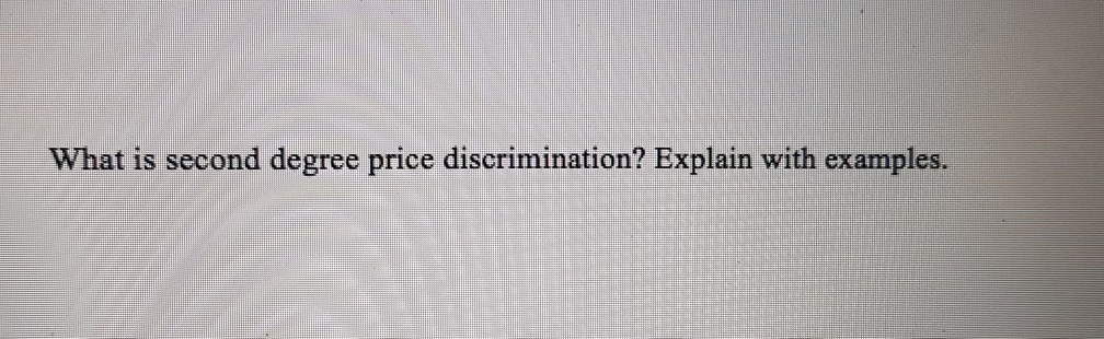 solved-what-is-second-degree-price-discrimination-explain-chegg