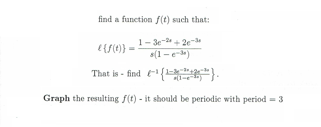 Solved Find a function f(t) such that: l{f(t)} = 1 - 3e^2s | Chegg.com