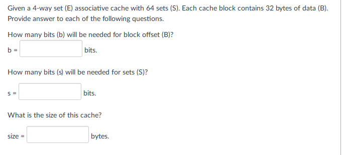 Solved Given a 4-way set (E) associative cache with 64 sets | Chegg.com