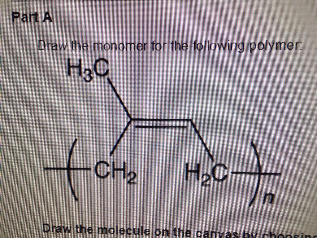Solved Draw the monomer for the following polymer