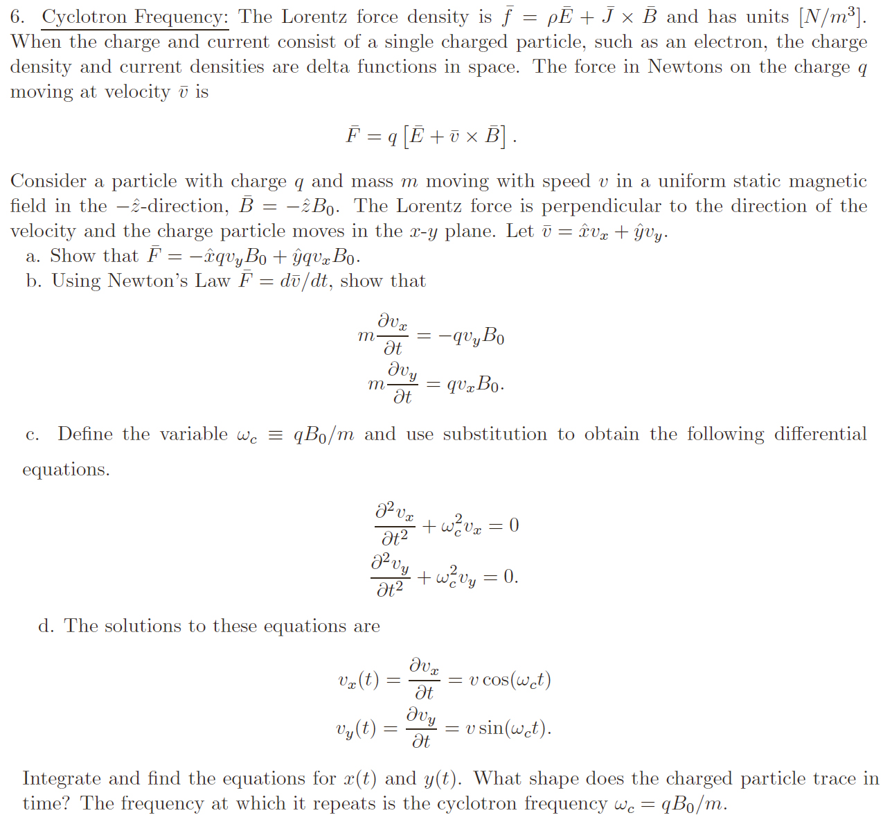 Cyclotron Frequency The Lorentz force density is =