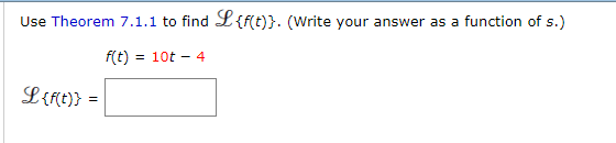 Solved Use Theorem 7.1.1 to find L{f(t)}. (Write your answer | Chegg.com