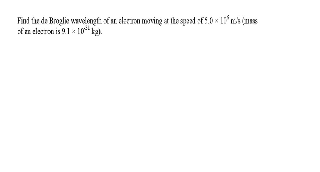 Solved Find the de Broglie wavelength of an electron moving | Chegg.com