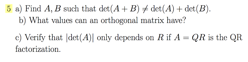 Solved Find A, B Such That Det (A + B) Notequalto Det (A) + | Chegg.com