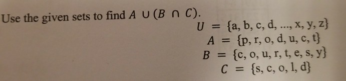 Solved Use the given sets to find A U (B n C). U- (a, b, c, | Chegg.com