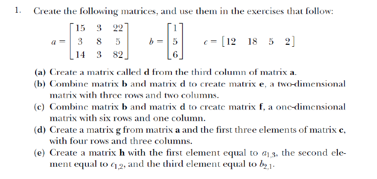 Solved Create the following matrices, and use them in the | Chegg.com